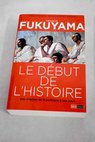 Le début de l histoire des origines de la politique á nos jours / Francis Fukuyama