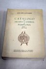 Catálogo del Archivo Catedral de Pamplona tomo I 829 1500 / José Goñi Gaztambide