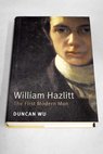 William Hazlitt the first modern man / Duncan Wu