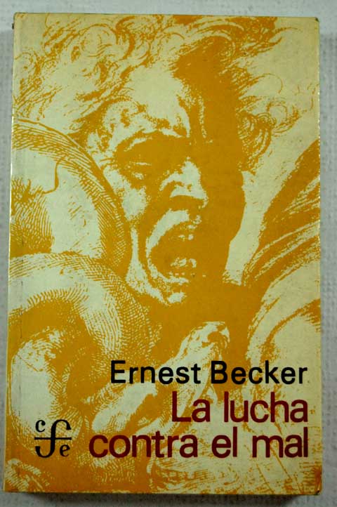 La lucha contra el mal / Ernest Becker