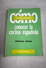 Cómo conocer la cocina española / Enrique Sordo
