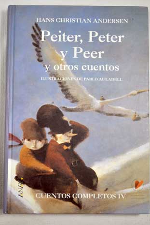 Cuentos completos IV Peiter Peter y Peer y otros cuentos / Hans Christian Andersen