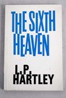 The Sixth heaven / L P Hartley