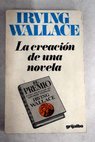 La creacin de una novela / Irving Wallace