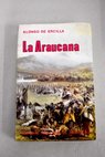 La Araucana / Alonso de Ercilla y Ziga