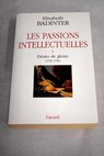 Les passions intellectuelles tomo I Dsirs de gloire 1735 1751 / lisabeth Badinter