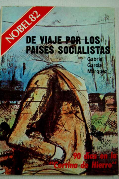 De viaje por los paises socialistas 90 das en la Cortina de Hierro / Gabriel Garca Mrquez