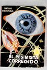 El pesimista corregido / Santiago Ramn y Cajal