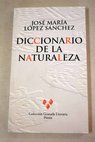 Diccionario de la naturaleza / Jos Mara Lpez Snchez