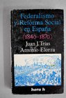 Federalismo y reforma social en Espaa 1840 1870 / Juan J Trias