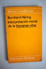 Interpretación moral de la Humanae vitae / Bernhard Haring
