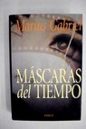Máscaras del tiempo / Marius Gabriel