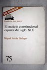 El modelo constitucional espaol del siglo XIX / Miguel Artola