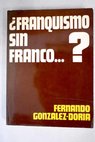 Franquismo sin Franco / Fernando Gonzlez Doria