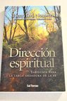 Dirección espiritual sabiduría para la larga andadura de la fe / Henri J M Nouwen