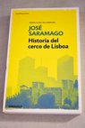 Historia del cerco de Lisboa / Jos Saramago