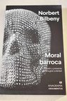 Moral barroca / Norbert Bilbeny