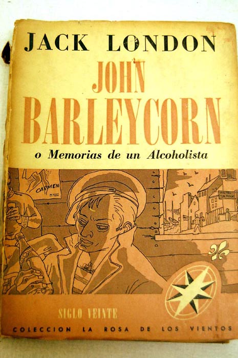 John Barleycorn o Memorias de un alcoholista / Jack London