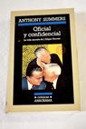 Oficial y confidencial la vida secreta de J Edgar Hoover / Anthony Summers