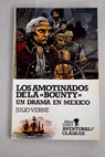 Los amotinados de la Bounty y Drama en Mxico / Julio Verne