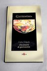 Diccionario de gastronoma / Carlos Delgado