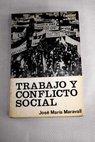 Trabajo y conflicto social / José María Maravall