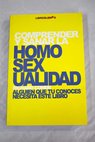 Comprender y sanar la homosexualidad alguien que t conoces necesita este libro / Richard A Cohen