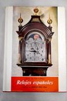 Relojes españoles / Luis Montañés Fontenla
