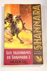 Los talismanes de Shannara 2 / Terry Brooks