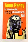 La conspiracin de Ashworth Hall / Anne Perry
