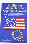 Quo vadis Europa por qué la Unión Europea sigue creciendo más lentamente que Estados Unidos / Guillermo de la Dehesa