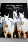 Historia y origen del caballo español las caballerizas reales de Córdoba 1567 1800 / Juan Carlos Altamirano