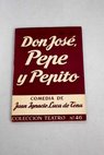Don Jos Pepe y Pepito Comedia en tres actos / Juan Ignacio Luca de Tena