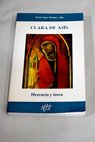 Clara de Asís herencia y tarea su contribución carismática a la tradición femenina cristiana / Jesús Sanz Montes