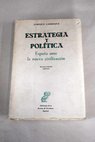 Estrategia y Politica Espaa ante la nueva civilizacion / Enrique Larroque