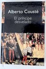 El príncipe desvelado / Alberto Cousté