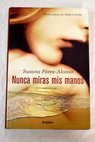 Nunca miras mis manos / Susana Prez Alonso