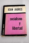 Socialismo y libertad Bernstein y la evolución del método socialista El arte y el socialismo / Jean Jaures