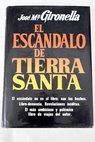 El escándalo de Tierra Santa / José María Gironella