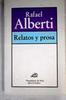 Relatos y prosa / Rafael Alberti