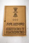 Servicio y sacrificio Jos Antonio 20 de noviembre de 1936 / Jos Antonio Primo de Rivera