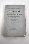 Cosmos ensayo de una descripcion fsica del mundo tomo I / Alexander von Humboldt