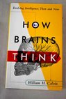 How brains think evolving intelligence then and now / William H Calvin