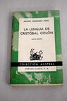 La lengua de Cristobal Colon el estilo de santa Teresa y otros estudios sobre el siglo XVI / Ramn Menndez Pidal
