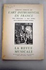 Aspects inédits de l art instrumental en France número 226 Spécial La revue musicale