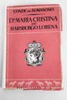 Dona Maria Cristina de Habsburgo Lorena la discreta regente de Espana / lvaro de Figueroa y Torres Romanones