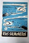 Rios salmoneros / Luis Aguirre Prado
