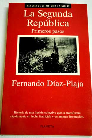 La Segunda Repblica primeros pasos / Fernando Daz Plaja