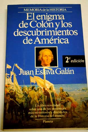 El enigma de Coln y los descubrimientos de Amrica / Juan Eslava Galn