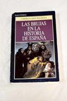 Las brujas en la historia de España / Carmelo Lisón Tolosana